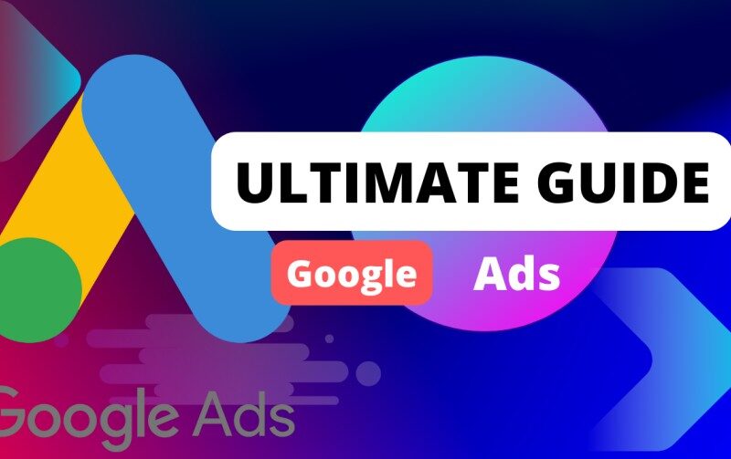 Google Ads Mastery: Your Ultimate Guide to Digital Advertising Success